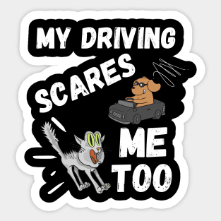 My Driving Scares Me Too | Funny Saying For Crazy Driver Sticker